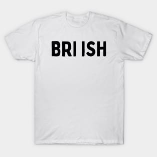 Funniest British Slang of Saying British in BRI ISH T-Shirt